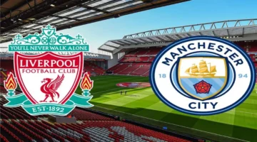 صافرة الأحد.. موعد مباراة ليفربول ومانشستر سيتي والقنوات الناقلة في الدوري الإنجليزي