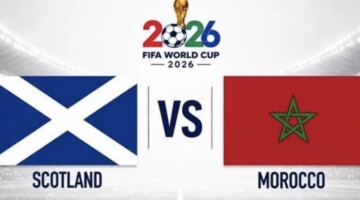 بث مباشر مباراة المغرب ضد إسكتلندا في كأس العالم 2026 لحظة بلحظة