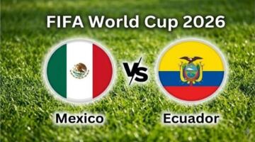 كأس العالم 2026.. موعد مباراة المكسيك والإكوادور والقنوات الناقلة